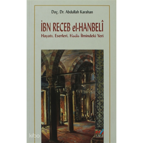 İbn Recep el-Hanbeli ;Hayatı, Eserleri, Hadis İlmindeki Yeri