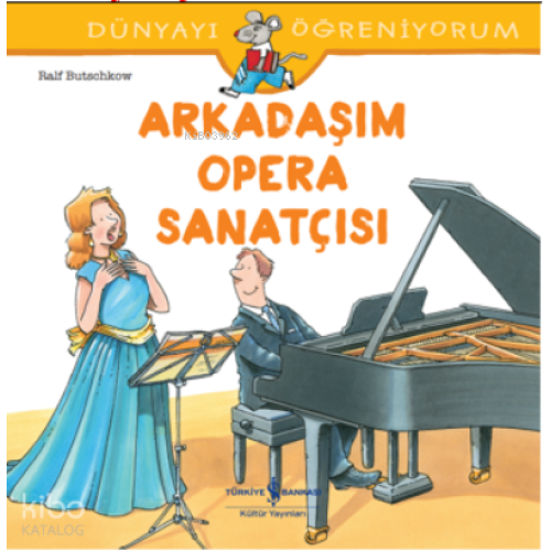 Arkadaşım Opera Sanatçısı ;Dünyayı Öğreniyorum