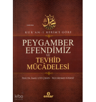Kur’an-ı Kerim’e Göre Peygamber Efendimiz Ve Tevhid Mücâdelesi