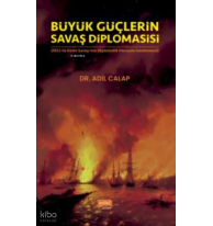 Büyük Güçlerin Savaş Diplomasisi;(1853-56 Kırım Savaşı’nın Diplomatik Düzeyde İncelenmesi)