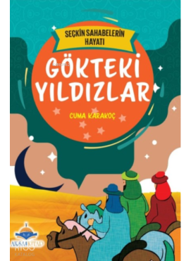 Gökteki Yıldızlar;7'den 70'e Kadar Herkes İçin Seçkin Sahabelerin Hayatı