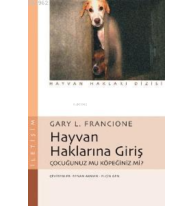 Hayvan Haklarına Giriş; Çocuğunuz mu Köpeğiniz mi?