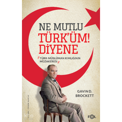 Ne Mutlu Türk’üm Diyene ;Türk-Müslüman Kimliğinin Müzakeresi