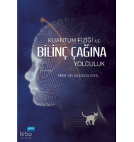 Kuantum Fiziği İle Bilinç Çağına Yolculuk