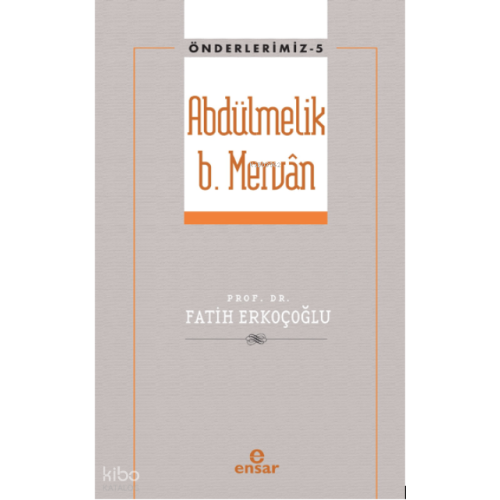 Abdülmelik B. Mervân - Önderlerimiz 5