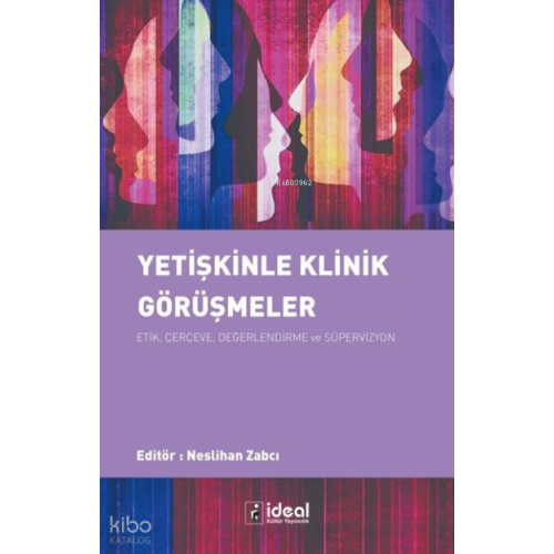 Yetişkinle Klinik Görüşmeler: Etik, Çerçeve,Değerlendirme ve Süpervizyon