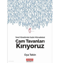 Cam Tavanları Kırıyoruz - Yerel Yönetimde Kadın Mücadelesi