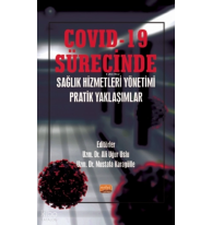 COVID-19 Sürecinde Sağlık Hizmetleri Yönetimi Pratik Yaklaşımlar