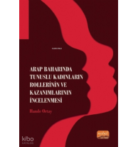 Arap Baharında Tunuslu Kadınların Rollerinin ve Kazanımlarının İncelenmesi