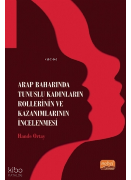 Arap Baharında Tunuslu Kadınların Rollerinin ve Kazanımlarının İncelenmesi