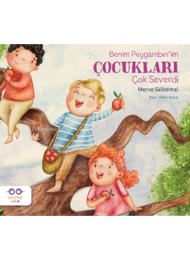 Benim Peygamber’im Çocukları Çok Severdi