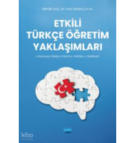 Etkili Türkçe Öğretim Yaklaşımları -Uygulama Örnekli Strateji, Yöntem Ve Teknikler-