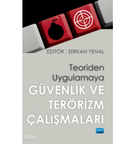 Teoriden Uygulamaya Güvenlik ve Terör Çalışmaları