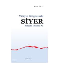 Vahyin Gölgesinde Siyer Medine Dönemi XI