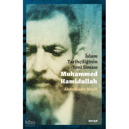 İslam Tarihçiliğinin Yeni Siması Muhammed Hamidullah