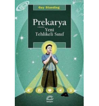 Prekarya - Yeni Tehlikeli Sınıf