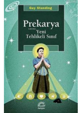 Prekarya - Yeni Tehlikeli Sınıf