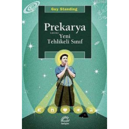 Prekarya - Yeni Tehlikeli Sınıf