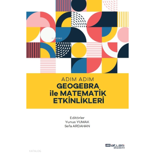 Adım Adım Geogebra İle Matematik Etkinlikleri