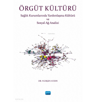 Örgüt Kültürü- Sağlık Kurumlarında Yardımlaşma ve Sosyal Ağ Analizi