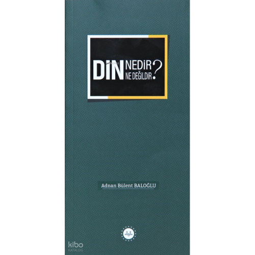 Din Nedir Din Ne Değildir ?