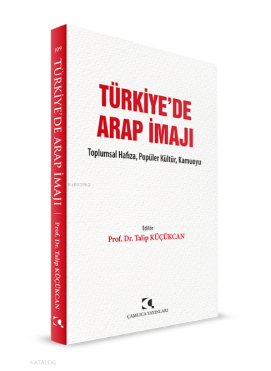 Türkiye'de Arap İmajı;Toplumsal Hafıza, Popüler Kültür, Kamuoyu