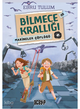 Bilmece Krallığı;Makineler Çöplüğü