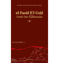 el-Fusûl fi’l-Usûl Usule Dair Açıklamalar -1-