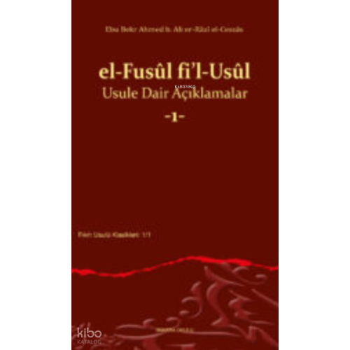 el-Fusûl fi’l-Usûl Usule Dair Açıklamalar -1-
