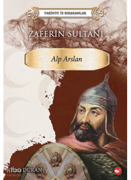 Zaferin Sultanı: Alparslan - Tarihte İz Bırakanlar