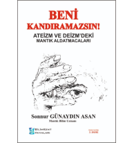 Beni Kandıramazsın!;Ateizm Ve Deizm'deki Mantık Aldatmacaları