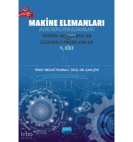 Makine Elemanları (Konstrüksiyon Elemanları) Teorik Açıklamalar ve Çözümlü Problemler - 1. Cilt