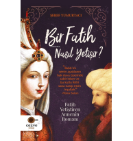 Bir Fatih Nasıl Yetişir ? – Fatih Yetiştiren Annenin Romanı