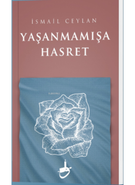 Yaşanmamışa Hasret