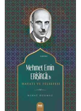 Mehmet Emin Erişirgil’in Hayatı ve Felsefesi