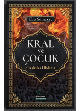 Kral ve Çocuk ;-Ashab-ı Uhdut-