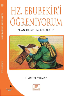 Hz. Ebubekiri Öğreniyorum;Can Dost Hz.Ebubekir