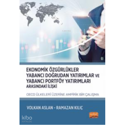 Ekonomik Özgürlükler, Yabancı Doğrudan Yatırımlar ve Yabancı Portföy Yatırımları Arasındaki İlişki:;OECD Ülkeleri Üzerine Ampirik Bir Çalışma