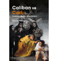 Caliban ve Cadı –Kadınlar, Beden, İlksel Birikim–