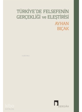 Türkiye'de Felsefenin Gerçekliği ve Eleştirisi