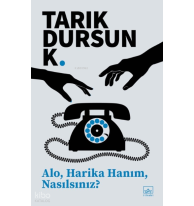 Alo, Harika Hanım, Nasılsınız?
