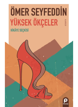 Yüksek Ökçeler;Hikâye Seçkisi