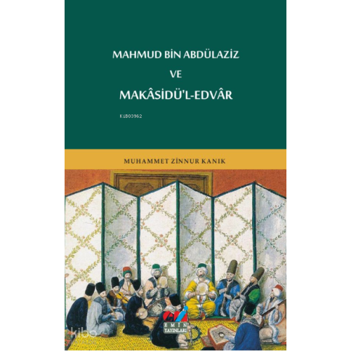 MAHMUD BİN ABDÜLAZİZ VE MAKÂSİDÜ'L-EDVÂR