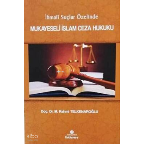 İhmali Suçlar Özelinde Mukayeseli İslam Ceza Hukuku