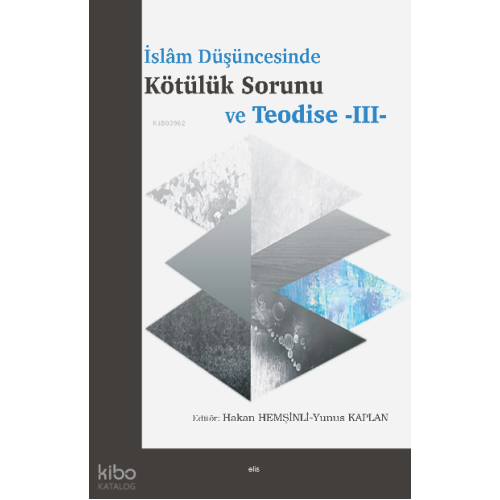 İslâm Düşüncesinde Kötülük Sorunu ve Teodise -III-