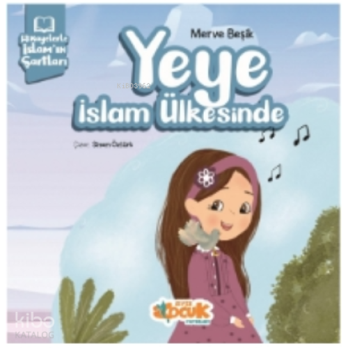 Yeye İslam Ülkesinde ;Hikayelerle İslam'ın Şartları