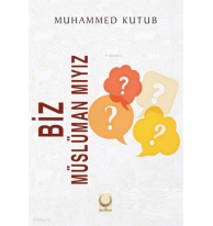 Biz Müslüman mıyız?