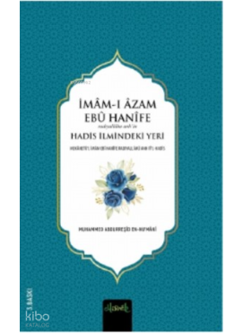 İmam-ı A‘zam Ebü Hanife (R.A.)’İn Hadis İlmindeki Yeri