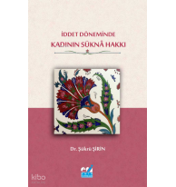 İddet Döneminde Kadının Süknâ Hakkı