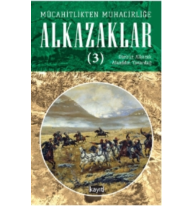 Mücahitlikten Muhacirliğe Alkazaklar 3